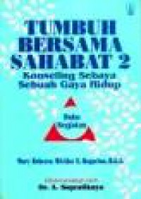 Tumbuh Bersama Sahabat 2: Konseling Sebaya Sebuah Gaya Hidup (Buku Kegiatan) [Judul asli: Peer Counseling, A Way of Life]