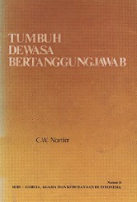 Tumbuh, Dewasa, Bertanggungjawab: Suatu Studi Mengenai Pertumbuhan Gereja Kristen Jawi Wetan Menuju ke Kedewasaan & Kemerdekaan