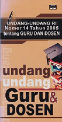 Undang-Undang RI Nomor 14 Tahun 2005 Tentang Guru dan Dosen