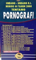 Undang-Undang RI Nomor 44 Tahun 2008 Tentang Pornografi