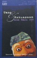 Uang dan Kekuasaan dalam Pemilu 1999