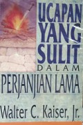 Ucapan yang Sulit dalam Perjanjian Lama [Judul asli: Hard Saying of the Old Testament]