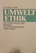 Umwelt Ethik: Ein Theologischer Beitrag zur Okologischen Diskussion