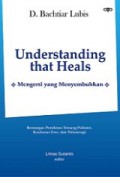 Understanding That Heals: Mengerti yang Menyembuhkan (Bentang Pemikiran tentang Psikiatri, Kesehatan Jiwa, dan Psikoterapi)