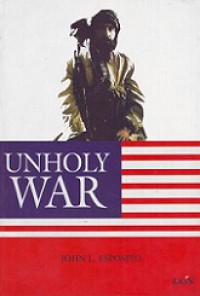 Unholy War [Judul asli: Unholy War, Terror in the Name of Islam]