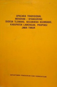 Upacara Tradisional Mendhak/Nyanggring: Di Desa Tlemang, Kecamatan Ngimbang, Kabupaten Lamongan, Propinsi Jawa Timur