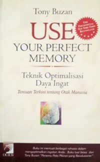 Use Your Perfect Memory: Teknik Optimalisasi Daya Ingat, Temuan Terkini tentang Otak Manusia