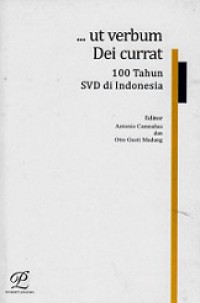 Ut Verbum Dei Currat: 100 Tahun SVD di Indonesia