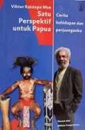 Viktor Kaisiepo Msn - Satu Perspektif untuk Papua: Cerita Kehidupan Perjuanganku [Judul asli: Viktor Kaisiepo Msn - Een Perspectief voor Papoea]