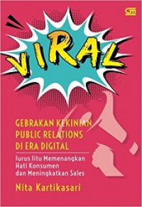 Viral: Gebrakan Kekinian Public Relations di Era Digital Cara Jitu Memenangkan Hati Konsumen dan Meningkatkan Sales