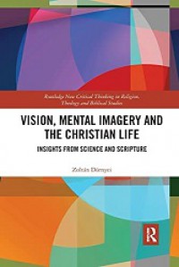 Vision, Mental Imagery and the Christian Life: Insights from Science and Scripture