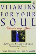 Vitamin Bagi Jiwa: 200 Cara Memupuk Hidup Spiritual Anda [Judul asli: Vitamins for Your Soul]