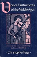 Voices and Instruments of the Middle Ages: Instrumental Practice and Songs in France 1100-1300