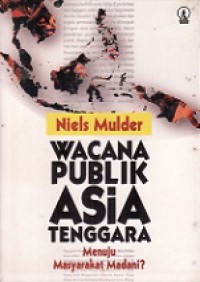 Wacana Publik Asia Tenggara. Menuju Masyarakat Madani? [Judul Asli: Southeast Asian Images: Towards Civil Society?]