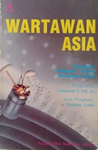 Wartawan Asia: Penuntun Mengenai Teknik Membuat Berita [Judul asli: The Asian Reporter, A Manual on Reporting Techniques]