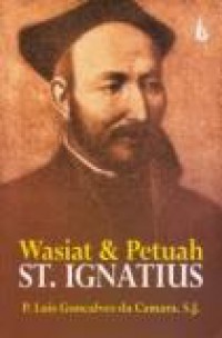 Wasiat dan Petuah St. Ignatius [Judul asli: Acta Patris Ignatis]