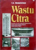 Wastu Citra: Pengantar ke Ilmu Budaya Bentuk Arsitektur, Sendi-sendi Filsafatnya beserta Contoh-contoh Praktis