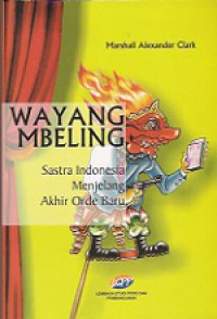 Wayang Mbeling: Sastra Indonesia Menjelang Akhir Orde Baru