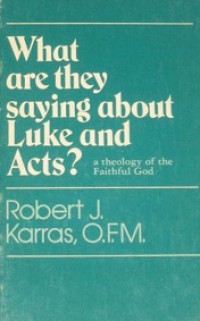 What are They Saying About Luke and Acts? A Theology of the Faithful God