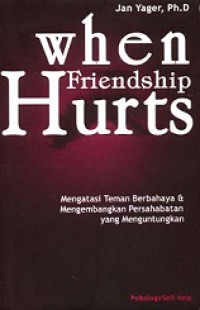 When Friendship Hurts: Mengatasi Teman Berbahaya dan Mengembangkan Persahabatan yang Menguntungkan