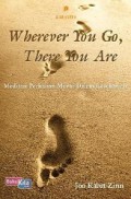 Wherever You Go, There You Are: Meditasi Perhatian Murni dalam Keseharian