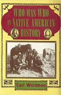 Who Was Who in Native American History: Indians and Non-Indians from Early Contacts Through 1900