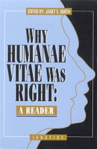 Why Humanae Vitae Was Right: A Reader