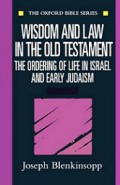 Wisdom and Law in the Old Testament: The Ordering of Life in Israel and Early Judaism