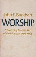 Worship: A Searching Examination of the Liturgical Experience