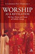 Worship as a Revelation: The Past, Present and Future of Catholic Liturgy