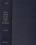 Wuest's Word Studies from the Greek New Testament (Vol.I): Mark-Romans-Galatians-Ephesians and Colossians