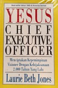 Yesus, Chief Executive Officer: Menciptakan Kepemimpinan Visioner dengan Kebijaksanaan 2000 Tahun yang Lalu [Judul asli: Jesus CEO]