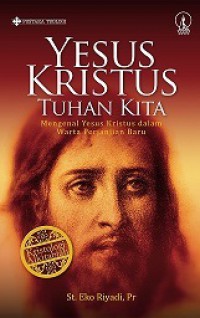 Yesus Kristus Tuhan Kita: Mengenal Yesus Kristus dalam Warta Perjanjian Baru