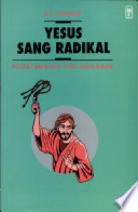 Yesus Sang Radikal: Potret Manusia yang Disalibkan [Judul asli: Jesus the Radical: A Portrait of the man they Crucified]