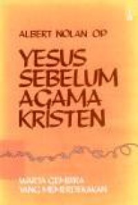 Yesus Sebelum Agama Kristen: Warta Gembira yang Memerdekakan [Judul asli: Jesus Before Christianity the Gospel of Liberation]