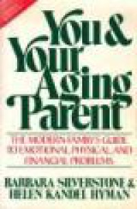 You and Your Aging Parent: The Modern Family Guide to Emotional, Physical and Financial Problems