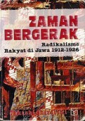 Zaman Bergerak: Radikalisme Rakyat di Jawa 1912-1926 [Judul asli: An Age in Motion Popular Radicalism in Java, 1912-1926]