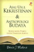 Asal-Usul Kekristenan & Antropologi Budaya: Model-model Praktis untuk Penafsiran Alkitab [Judul asli: Christian Origins and Cultural Anthropology]