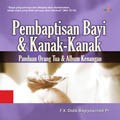 Pembaptisan Bayi dan Kanak-Kanak: Panduan Orang Tua dan Album Kenangan