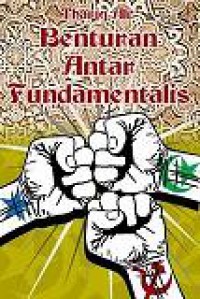 Benturan Antar Fundamentalis: Jihad Melawan Imperialisme Amerika [Judul asli: The Clash of Fundamentalisms: Crusades, Jihads and Modernity]