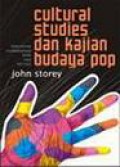 Cultural Studies dan Kajian Budaya Pop: Pengantar Komprehensif Teori dan Metode [Judul Asli: Cultural Studies and The Study of Popular Culture: Theories and Methods]