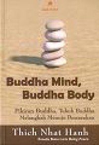 Buddha Mind, Buddha Body: Pikiran Buddha, Tubuh Buddha Melangkah Menuju Pencerahan [Judul asli: Buddha Mind, Buddha Body: Walking Toward Enlightment]