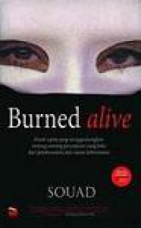 Burned Alive: Kisah Nyata yang Mengguncangkan Tentang Seorang Perempuan yang Lolos dari Pembunuhan Atas Nama Kehormatan [Judul Asli: The Shocking True Story of One Woman's Escape from an 'Honour' Killing]