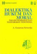 Dialektika Hukum dan Moral dalam Pembangunan Masyarakat Indonesia