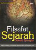 Filsafat Sejarah Oswald Spengler: Kajian Filsafat Kritis Oswald Spengler Mengenai Sejarah dan Kebudayaan Dunia