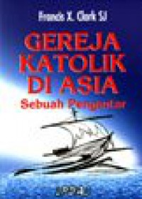 Gereja Katolik di Asia: Sebuah Pengantar [Judul asli: An Introduction to the Catholic Church of Asia]