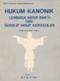 Hukum Kanonik: Lembaga Hidup Bakti dan Serikat Hidup Kerasulan (KHK kan.573-746)