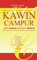 Kawin Campur Beda Agama dan Beda Gereja: Tinjauan Historis, Teologis, Pastoral, Hukum Gereja dan Hukum Sipil