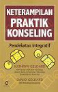 Keterampilan Praktik Konseling: Pendekatan Integratif [Judul asli: Practical Counselling Skills: An Integrative Approach]