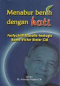 Menabur Benih dengan Hati: Festschrift filosofis-teologis Romo Victor Bieler CM